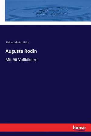 Auguste Rodin de Rainer Maria Rilke