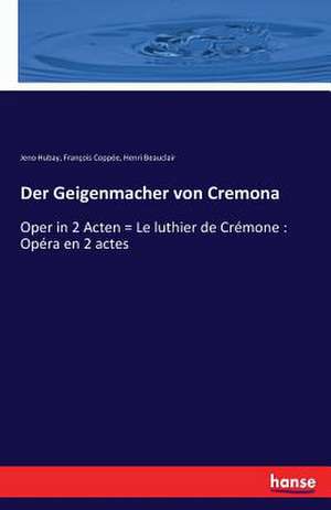 Der Geigenmacher von Cremona de Jeno Hubay