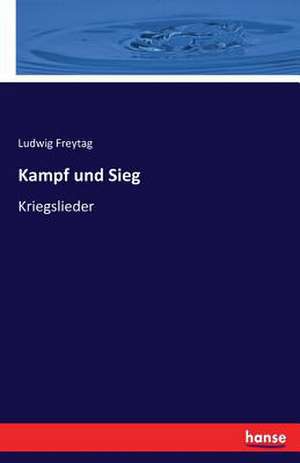 Kampf und Sieg de Ludwig Freytag