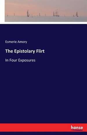 The Epistolary Flirt de Esmerie Amory