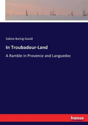 In Troubadour-Land de Sabine Baring-Gould