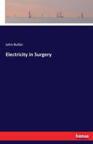 Electricity in Surgery de John Butler