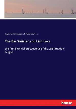 The Bar Sinister and Licit Love de Legitimation League