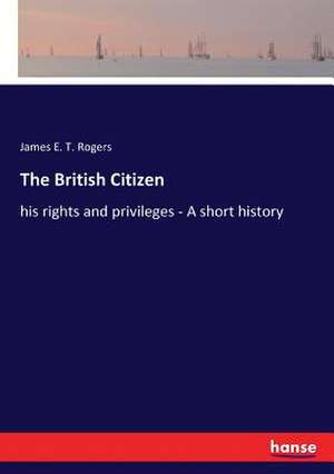 The British Citizen de James E. T. Rogers