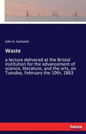 Waste de John A. Symonds