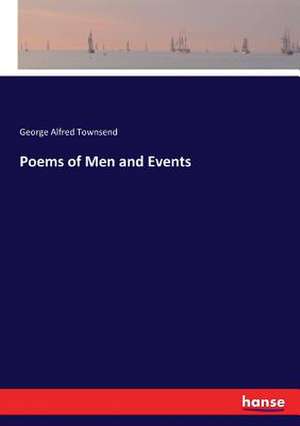 Poems of Men and Events de George Alfred Townsend