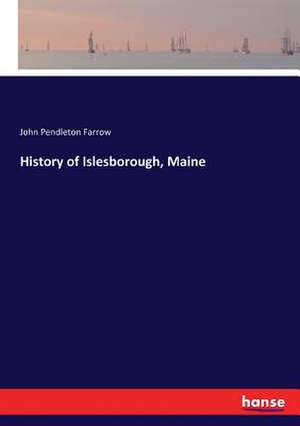 History of Islesborough, Maine de John Pendleton Farrow