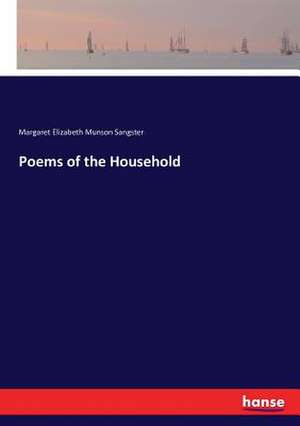 Poems of the Household de Margaret Elizabeth Munson Sangster