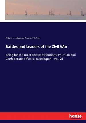 Battles and Leaders of the Civil War de Robert U. Johnson