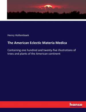 The American Eclectic Materia Medica de Henry Hollembaek