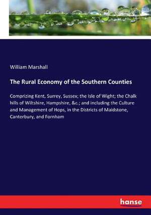 The Rural Economy of the Southern Counties de William Marshall