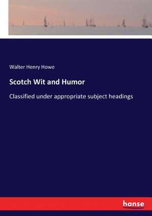 Scotch Wit and Humor de Walter Henry Howe