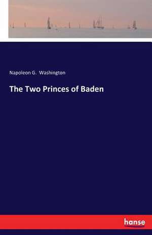 The Two Princes of Baden de Napoleon G. Washington