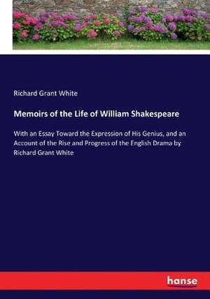 Memoirs of the Life of William Shakespeare de Richard Grant White