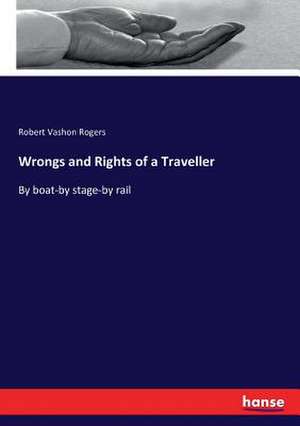 Wrongs and Rights of a Traveller de Robert Vashon Rogers