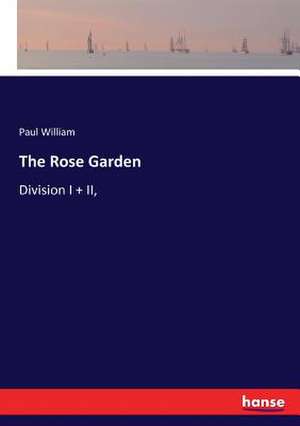 The Rose Garden de Paul William