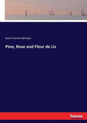 Pine, Rose and Fleur de Lis de Susie Frances Harrison