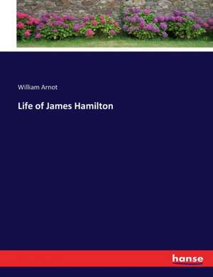 Life of James Hamilton de William Arnot