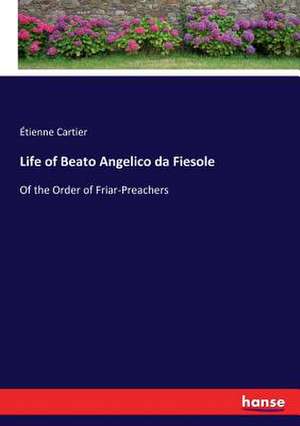 Life of Beato Angelico da Fiesole de Étienne Cartier