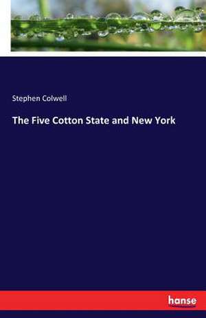 The Five Cotton State and New York de Stephen Colwell