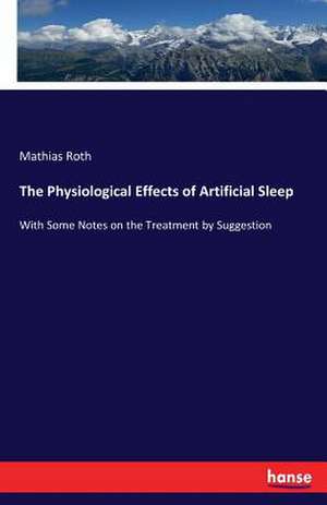 The Physiological Effects of Artificial Sleep de Mathias Roth