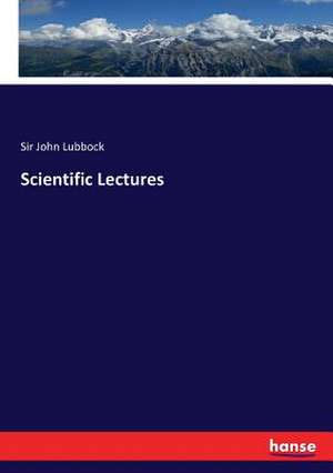 Scientific Lectures de John Lubbock