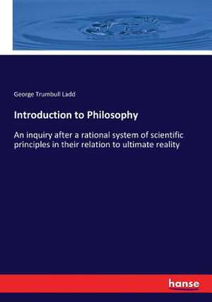 Introduction to Philosophy de George Trumbull Ladd