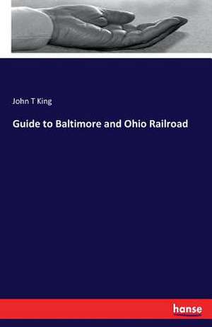 Guide to Baltimore and Ohio Railroad de John T. King