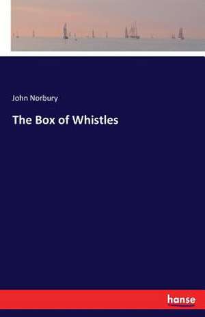 The Box of Whistles de John Norbury