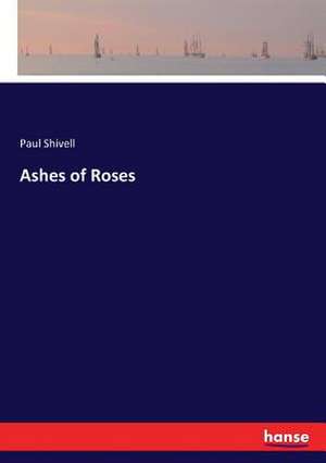 Ashes of Roses de Paul Shivell