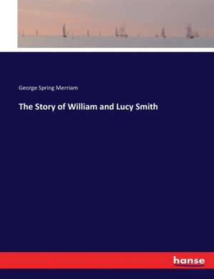 The Story of William and Lucy Smith de George Spring Merriam