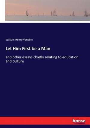 Let Him First be a Man de William Henry Venable