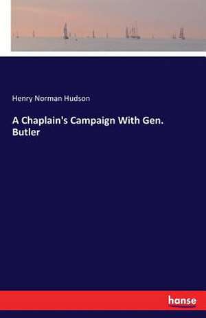 A Chaplain's Campaign With Gen. Butler de Henry Norman Hudson