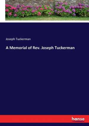 A Memorial of Rev. Joseph Tuckerman de Joseph Tuckerman