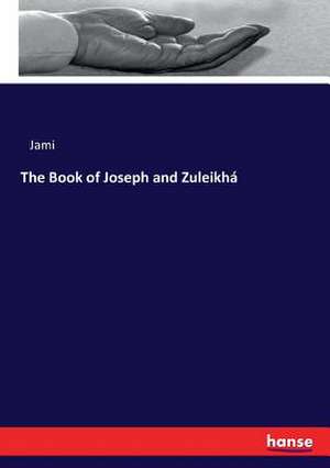 The Book of Joseph and Zuleikhá de Jami