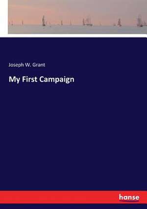 My First Campaign de Joseph W. Grant