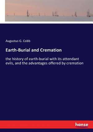 Earth-Burial and Cremation de Augustus G. Cobb