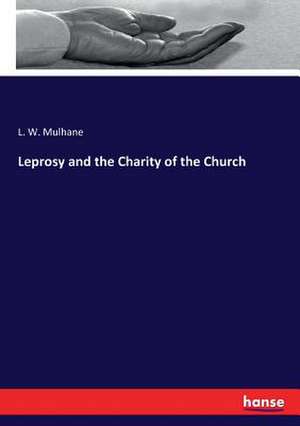 Leprosy and the Charity of the Church de L. W. Mulhane