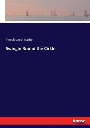 Swingin Round the Cirkle de Petroleum V. Nasby