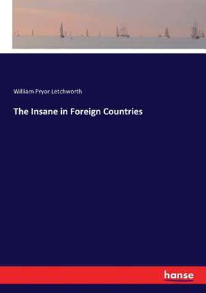 The Insane in Foreign Countries de William Pryor Letchworth