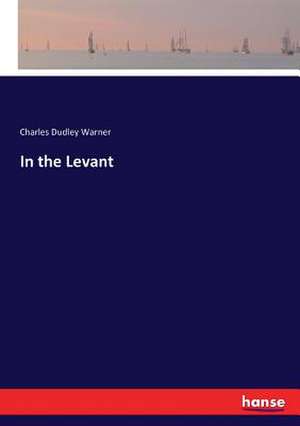 In the Levant de Charles Dudley Warner