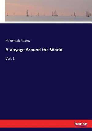 A Voyage Around the World de Nehemiah Adams