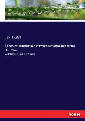 Comments in Refutation of Pretensions Advanced for the First Time de John Riddell