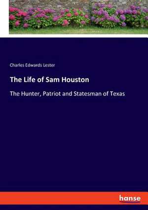 The Life of Sam Houston de Charles Edwards Lester