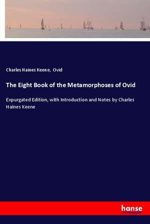 The Eight Book of the Metamorphoses of Ovid de Charles Haines Keene