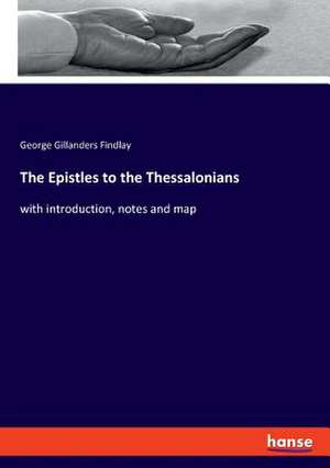 The Epistles to the Thessalonians de George Gillanders Findlay