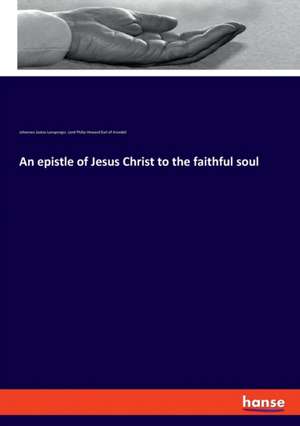 An epistle of Jesus Christ to the faithful soul de Johannes Justus Lansperger