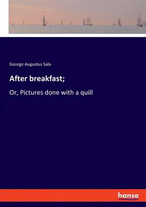 After breakfast; de George Augustus Sala