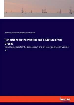 Reflections on the Painting and Sculpture of the Greeks de Johann Joachim Winckelmann