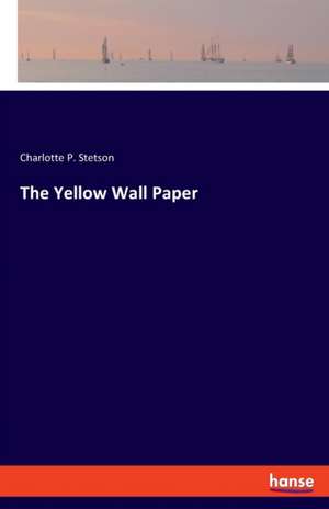 The Yellow Wall Paper de Charlotte P. Stetson